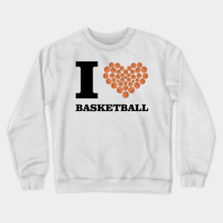 I Love Basketball Crewneck Sweatshirt